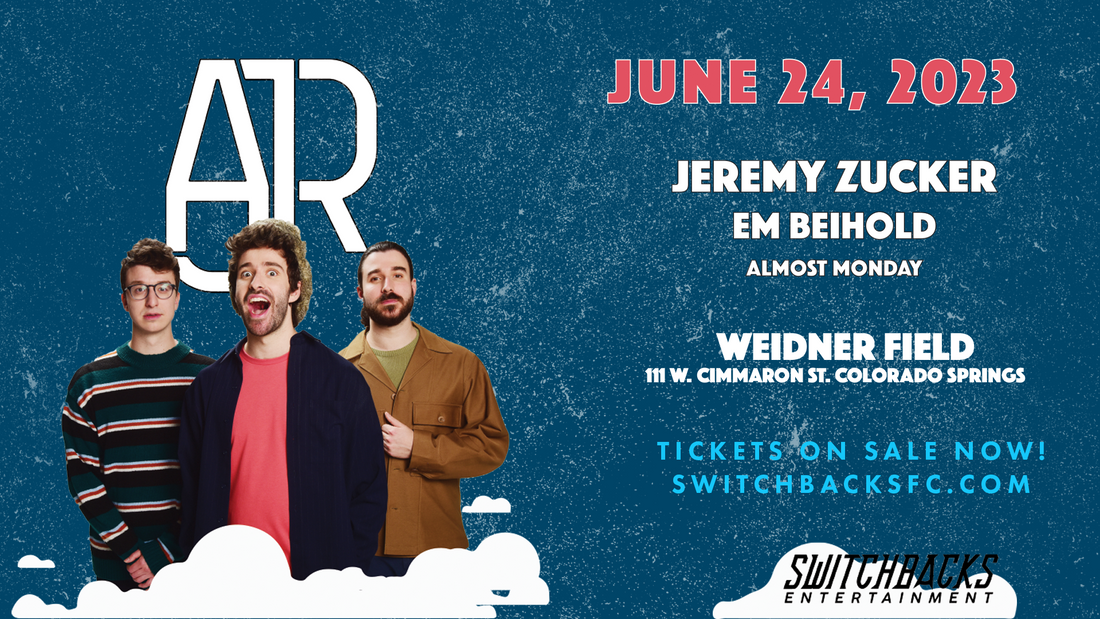 Switchbacks Entertainment Present AJR at Weidner Field